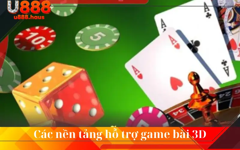 Các nền tảng hỗ trợ game bài 3D