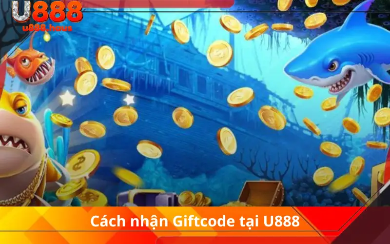 Cách nhận Giftcode tại U888