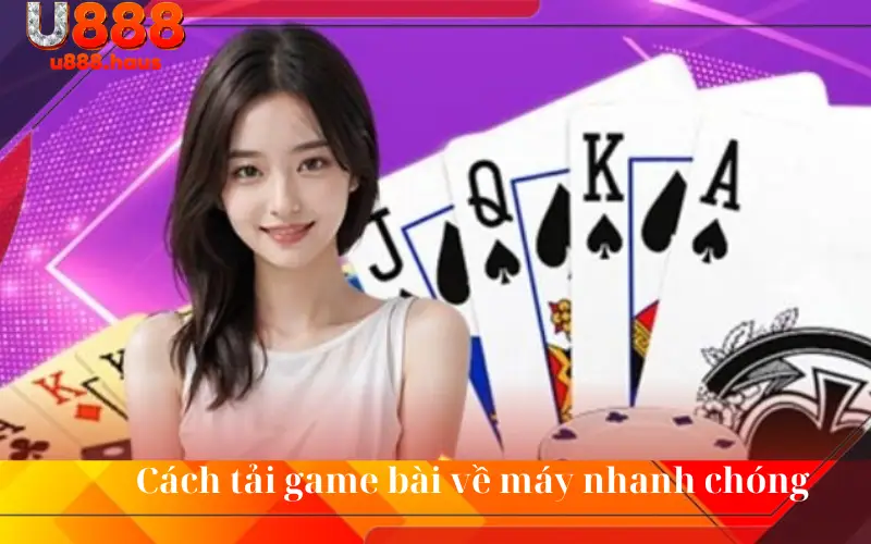 Cách tải game bài về máy nhanh chóng