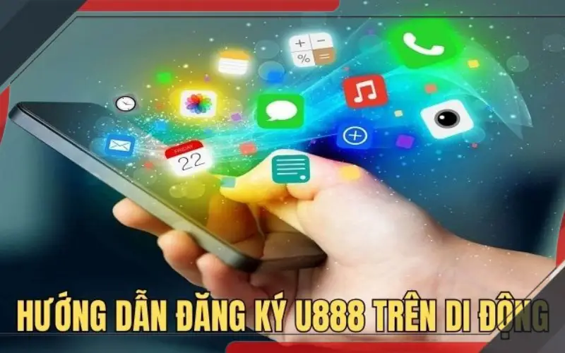 Hướng dẫn người chơi cách thức đăng ký U888 trên di động