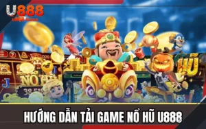 hướng dẫn tải game nổ hũ u888