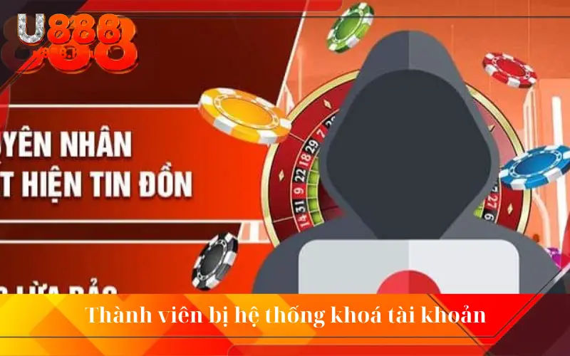 Thành viên bị hệ thống khoá tài khoản